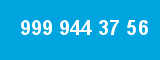 999 944 37 56 999 944 37 56